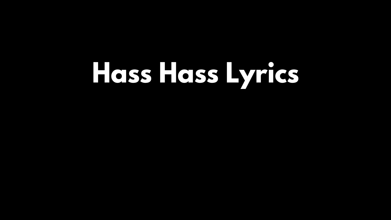 Hass Hass Lyrics