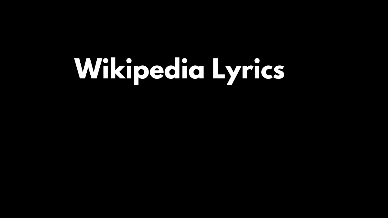 Wikipedia Lyrics
