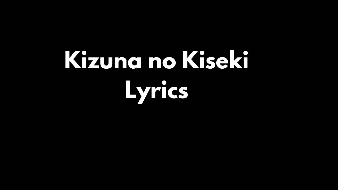 Kizuna no Kiseki Lyrics