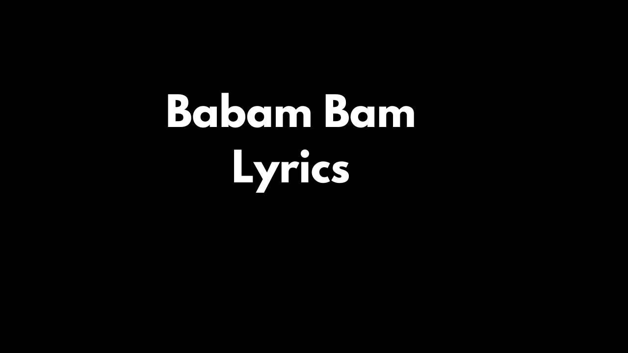 Babam Bam Lyrics
