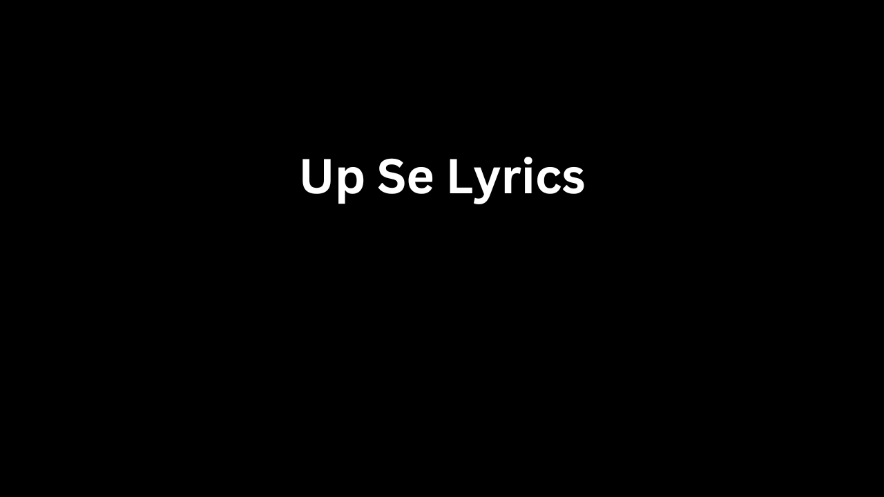 Up Se Lyrics