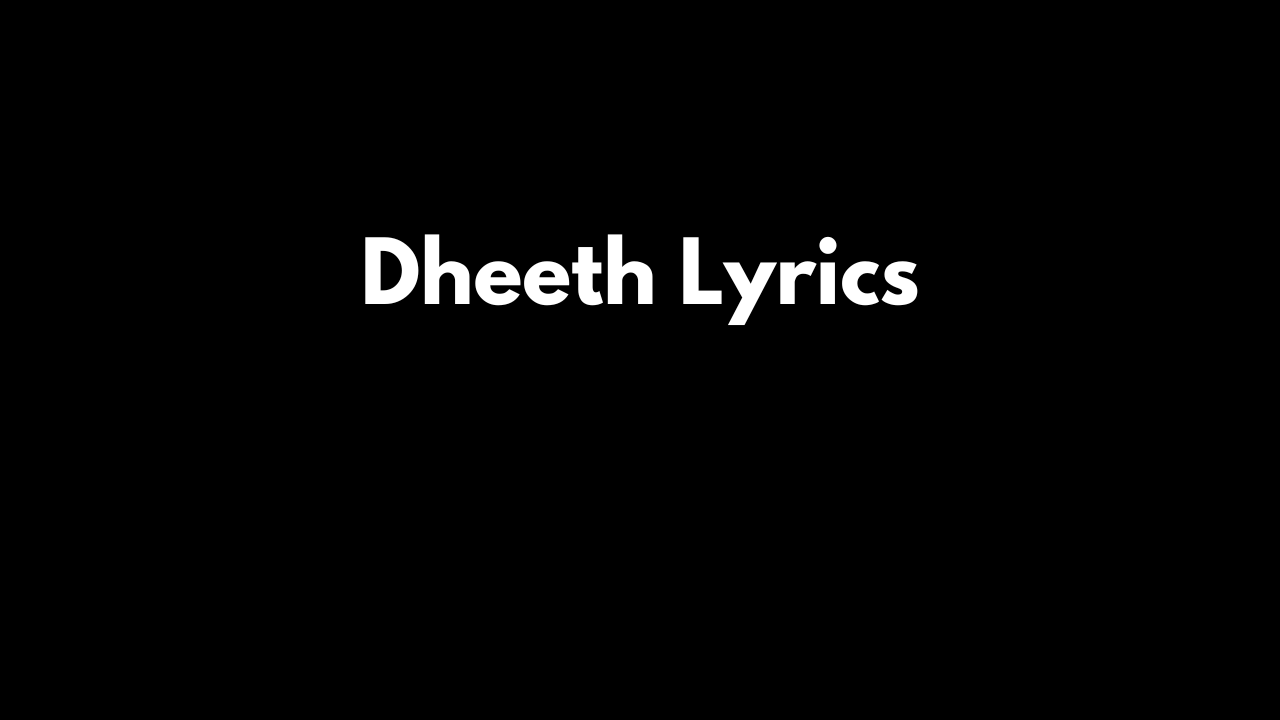 Dheeth Lyrics