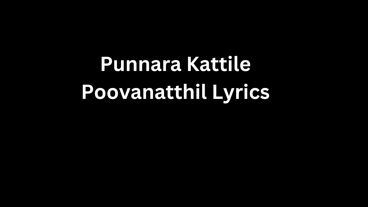 Punnara Kattile Poovanatthil Lyrics