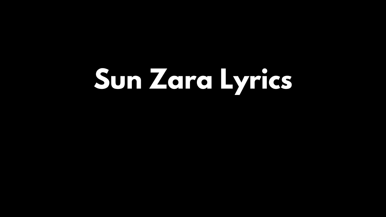 Sun Zara Lyrics
