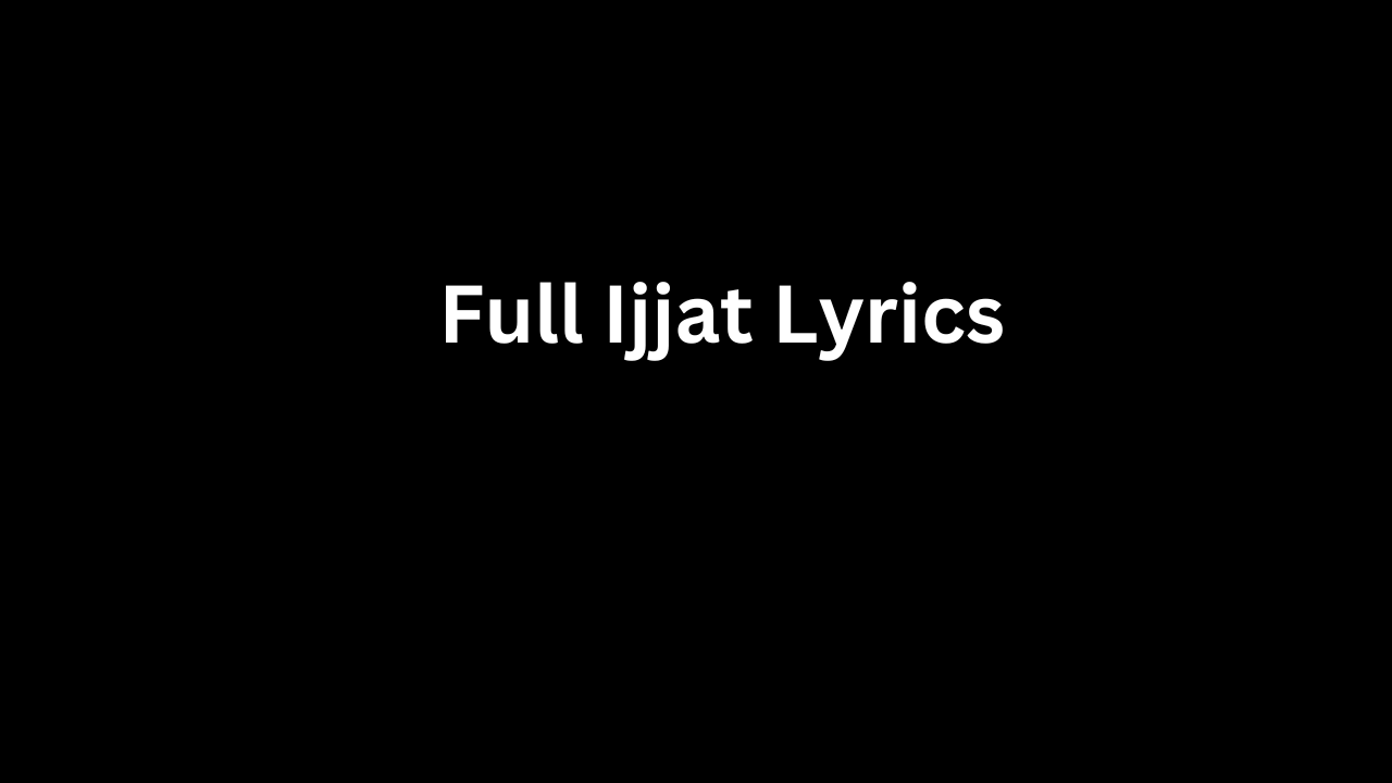 Full Ijjat Lyrics
