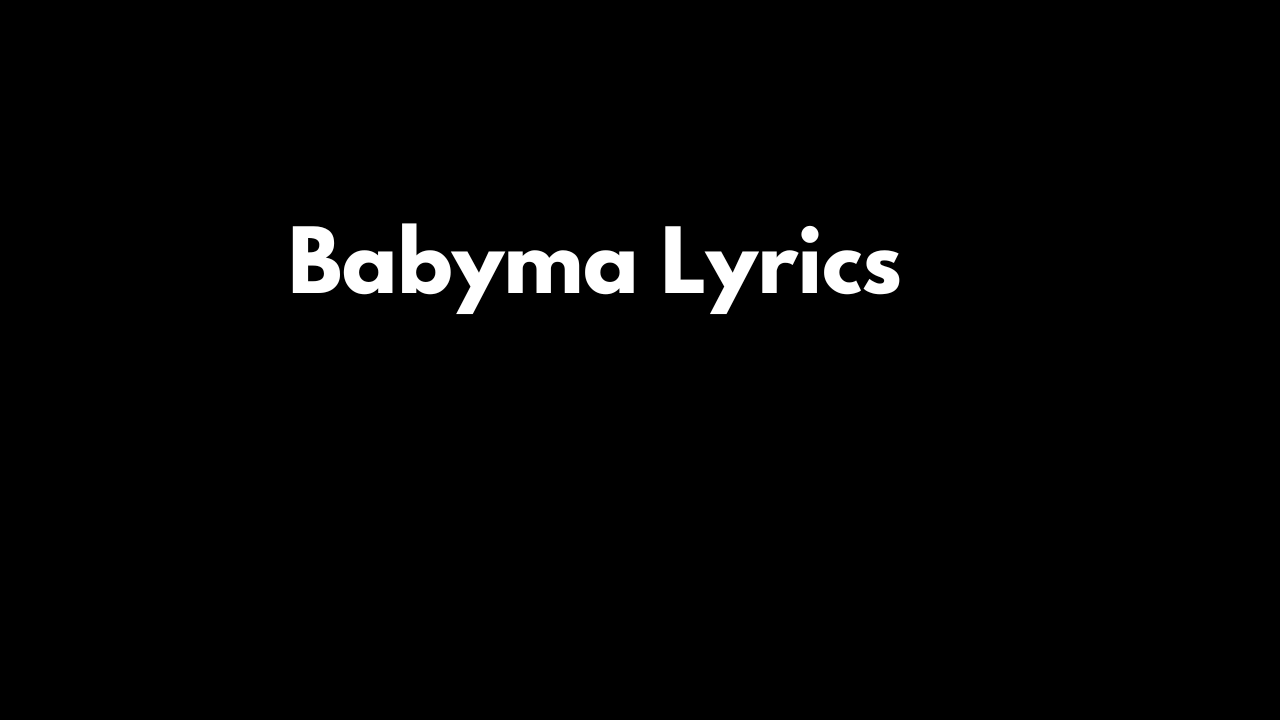 Babyma Lyrics