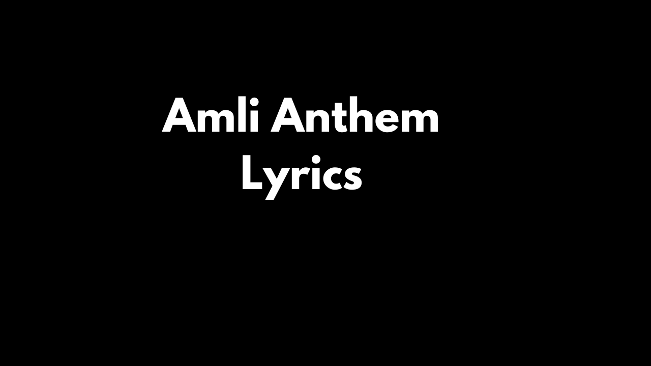 Amli Anthem Lyrics
