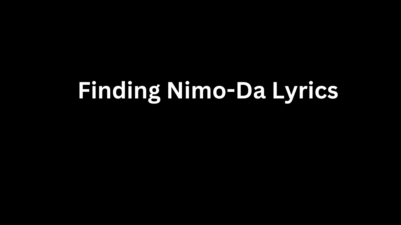 Finding Nimo-Da Lyrics