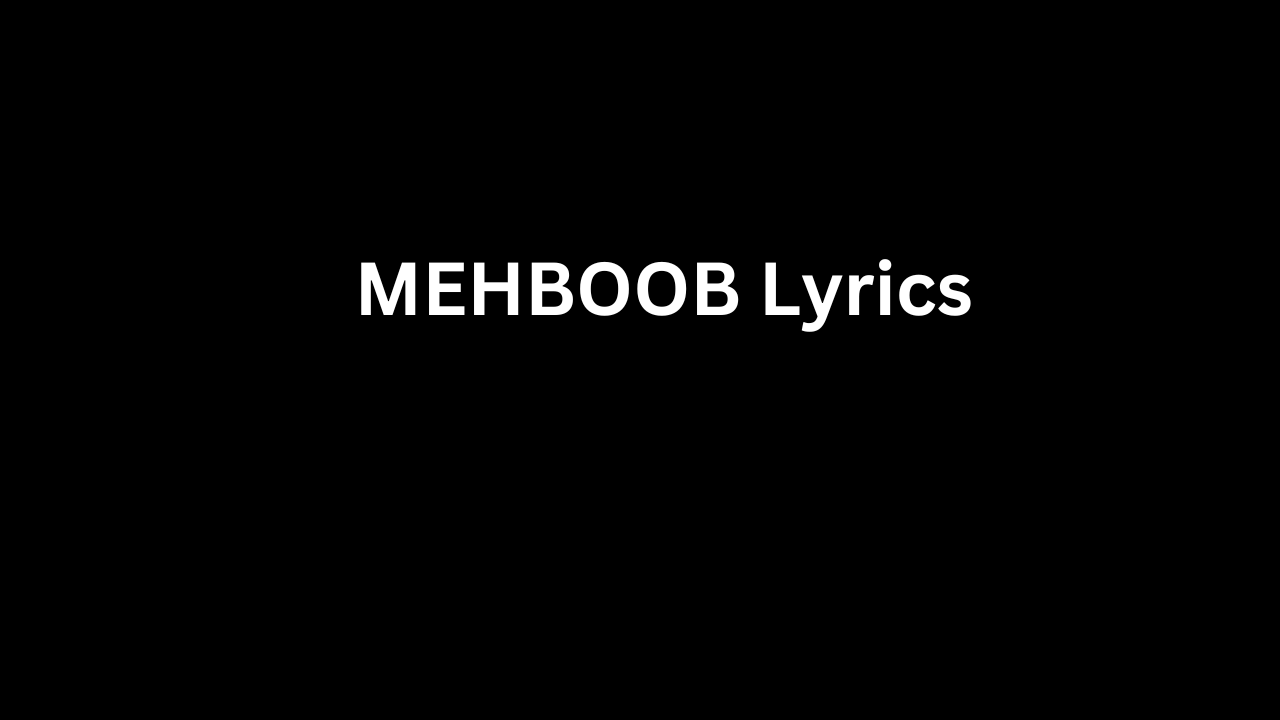 MEHBOOB Lyrics