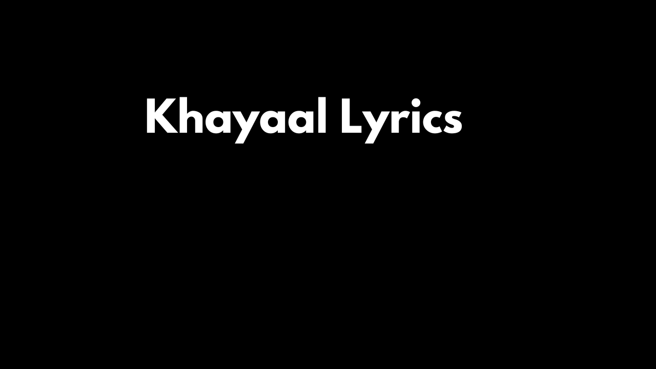 Khayaal Lyrics
