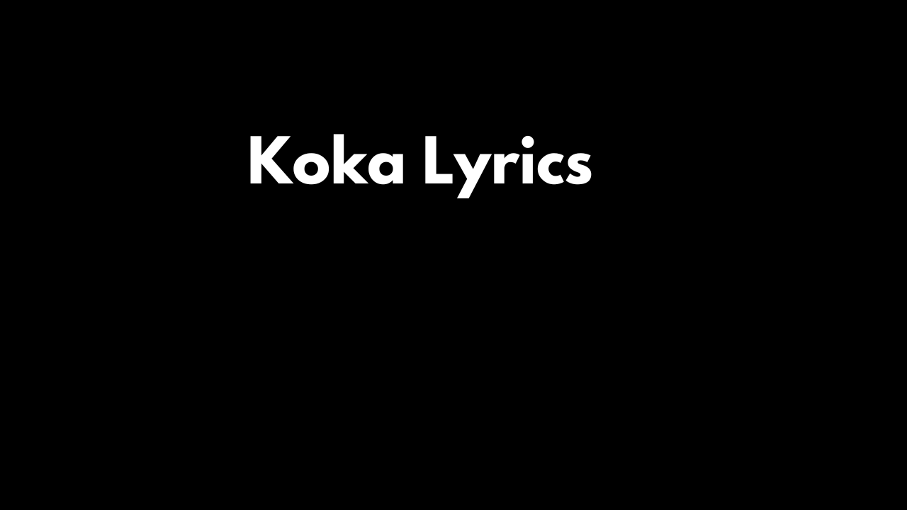 Koka Lyrics