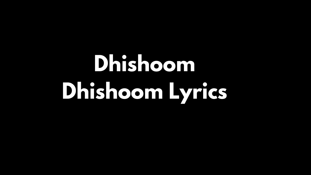 Dhishoom Dhishoom Lyrics