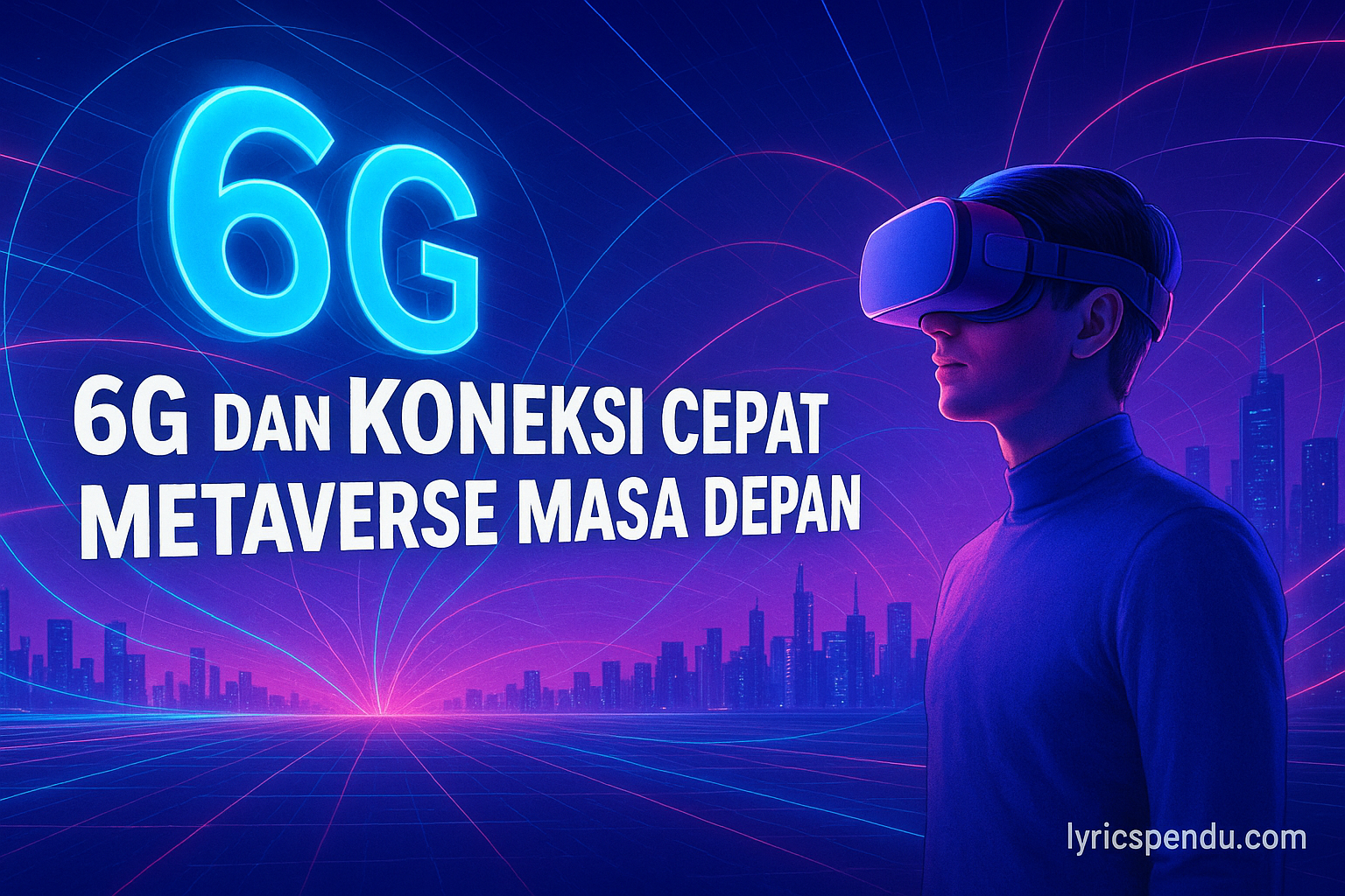 6G dan Koneksi Cepat Metaverse Masa Depan