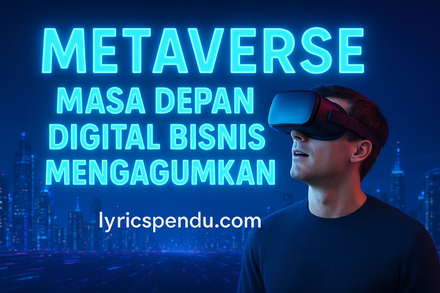 Metaverse Masa Depan Digital Bisnis Mengagumkan