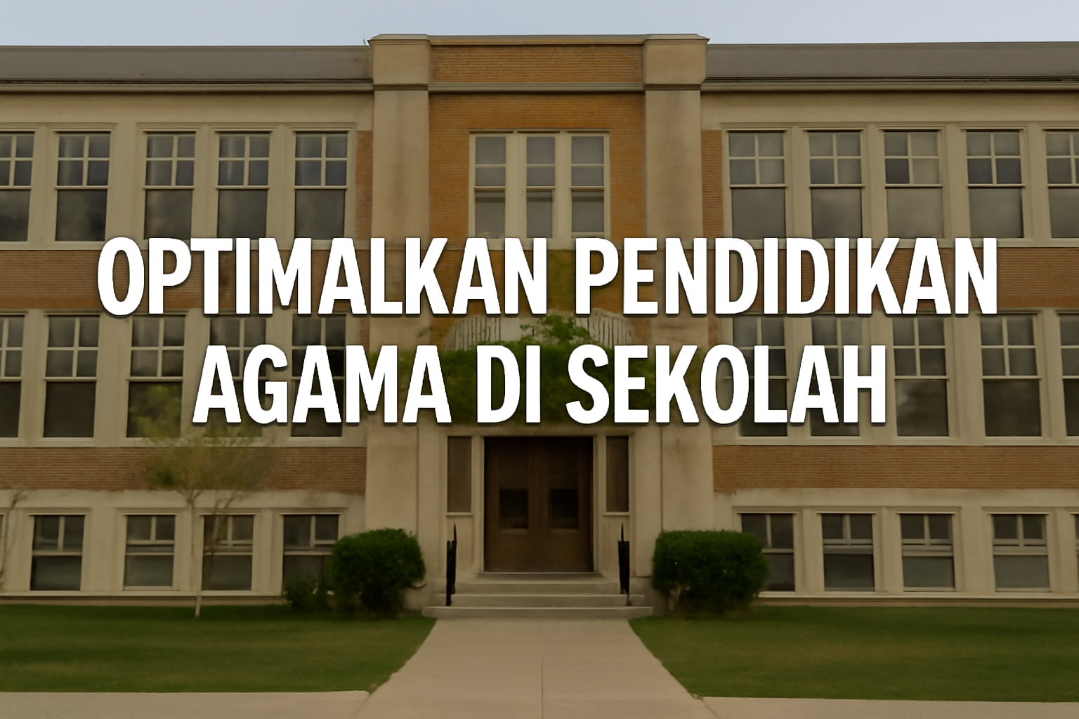 Optimalkan Pendidikan Agama di Sekolah